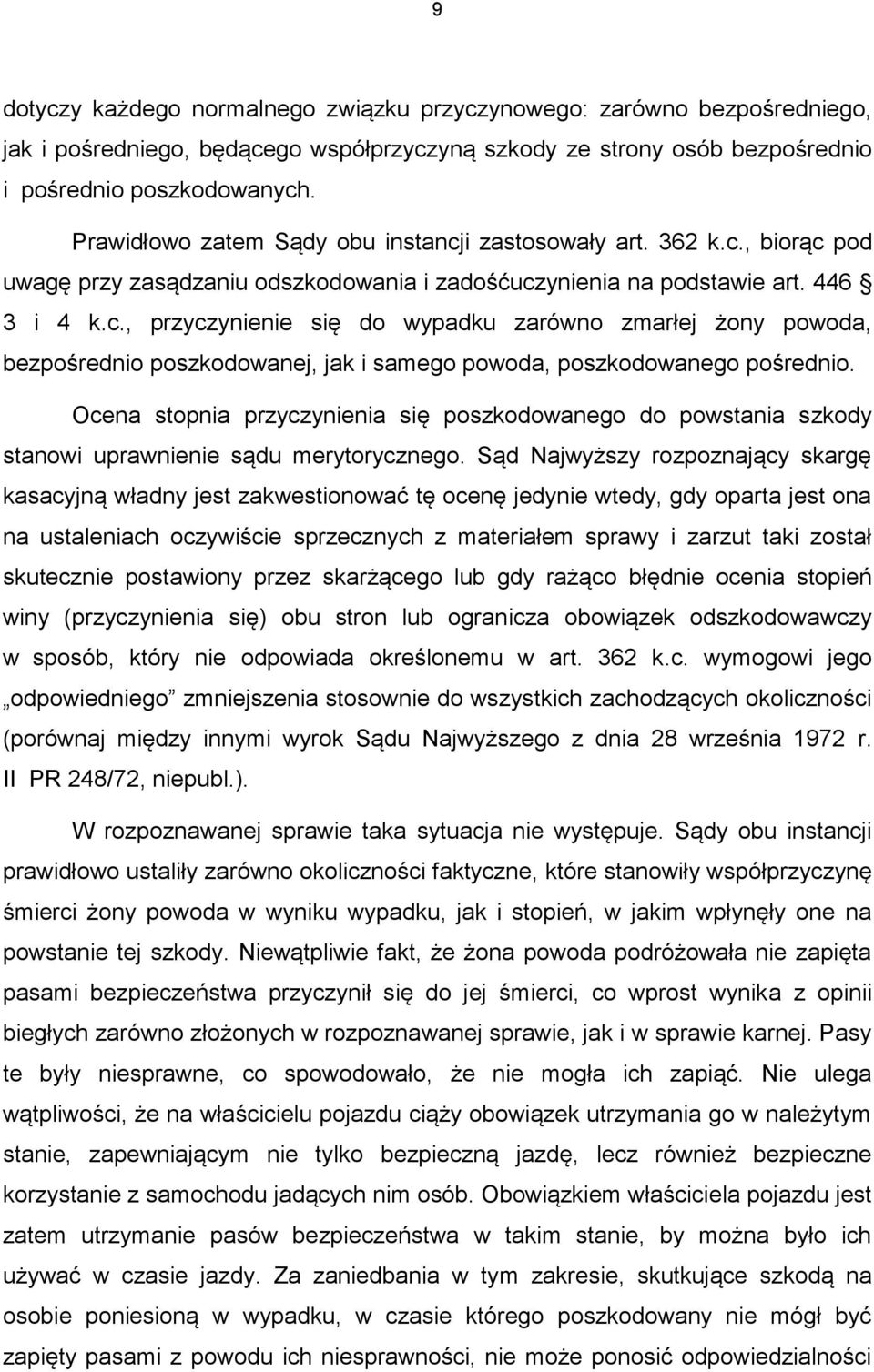 Ocena stopnia przyczynienia się poszkodowanego do powstania szkody stanowi uprawnienie sądu merytorycznego.