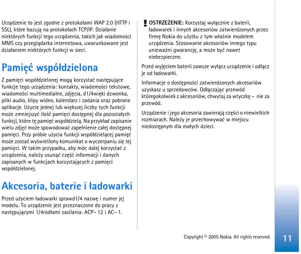 Pamiêæ wspó³dzielona Z pamiêci wspó³dzielonej mog± korzystaæ nastêpuj±ce funkcje tego urz±dzenia: kontakty, wiadomo ci tekstowe, wiadomo ci multimedialne, zdjêcia, d1/4wiêki dzwonka, pliki audio,