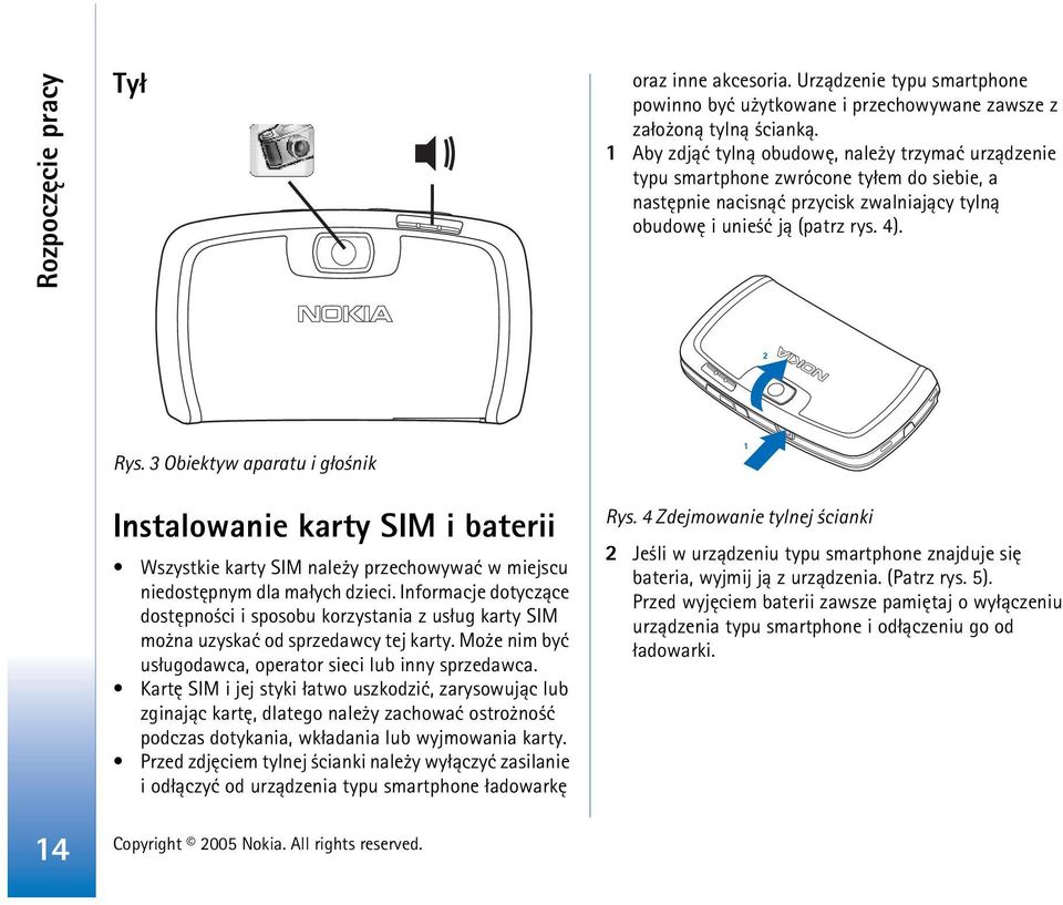 3 Obiektyw aparatu i g³o nik Instalowanie karty SIM i baterii Wszystkie karty SIM nale y przechowywaæ w miejscu niedostêpnym dla ma³ych dzieci.