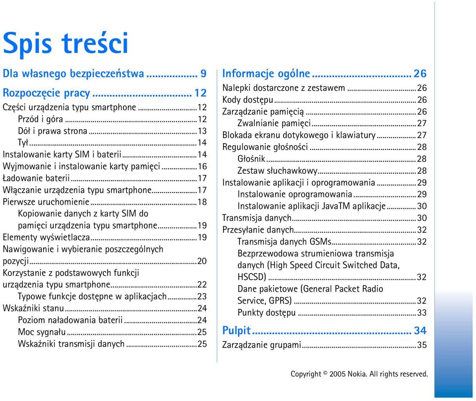 ..18 Kopiowanie danych z karty SIM do pamiêci urz±dzenia typu smartphone...19 Elementy wy wietlacza...19 Nawigowanie i wybieranie poszczególnych pozycji.