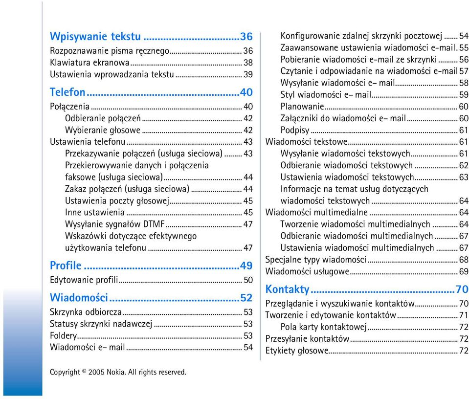 .. 44 Ustawienia poczty g³osowej... 45 Inne ustawienia... 45 Wysy³anie sygna³ów DTMF... 47 Wskazówki dotycz±ce efektywnego u ytkowania telefonu... 47 Profile...49 Edytowanie profili... 50 Wiadomo ci.