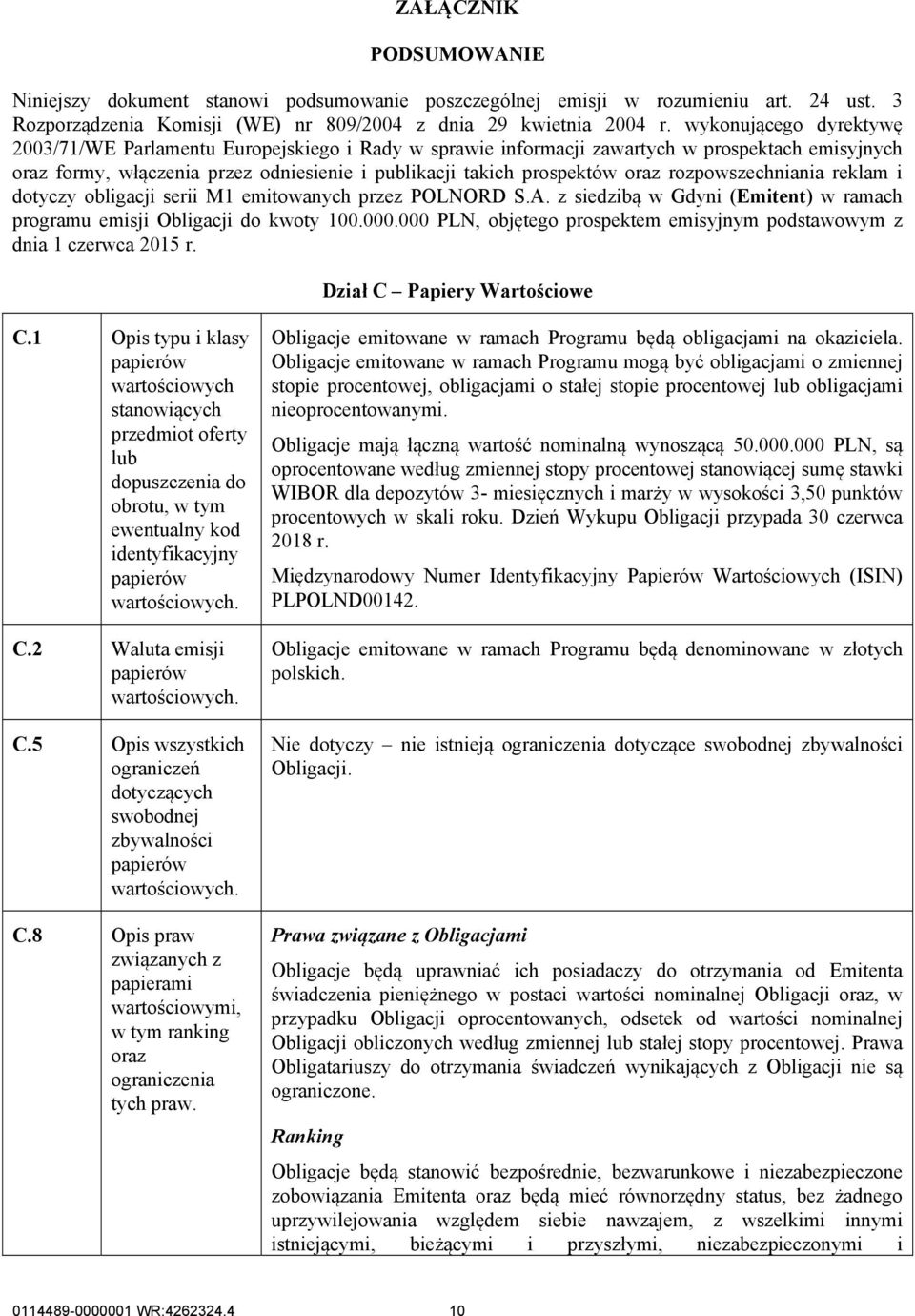 rozpowszechniania reklam i dotyczy obligacji serii M1 emitowanych przez POLNORD S.A. z siedzibą w Gdyni (Emitent) w ramach programu emisji Obligacji do kwoty 100.000.