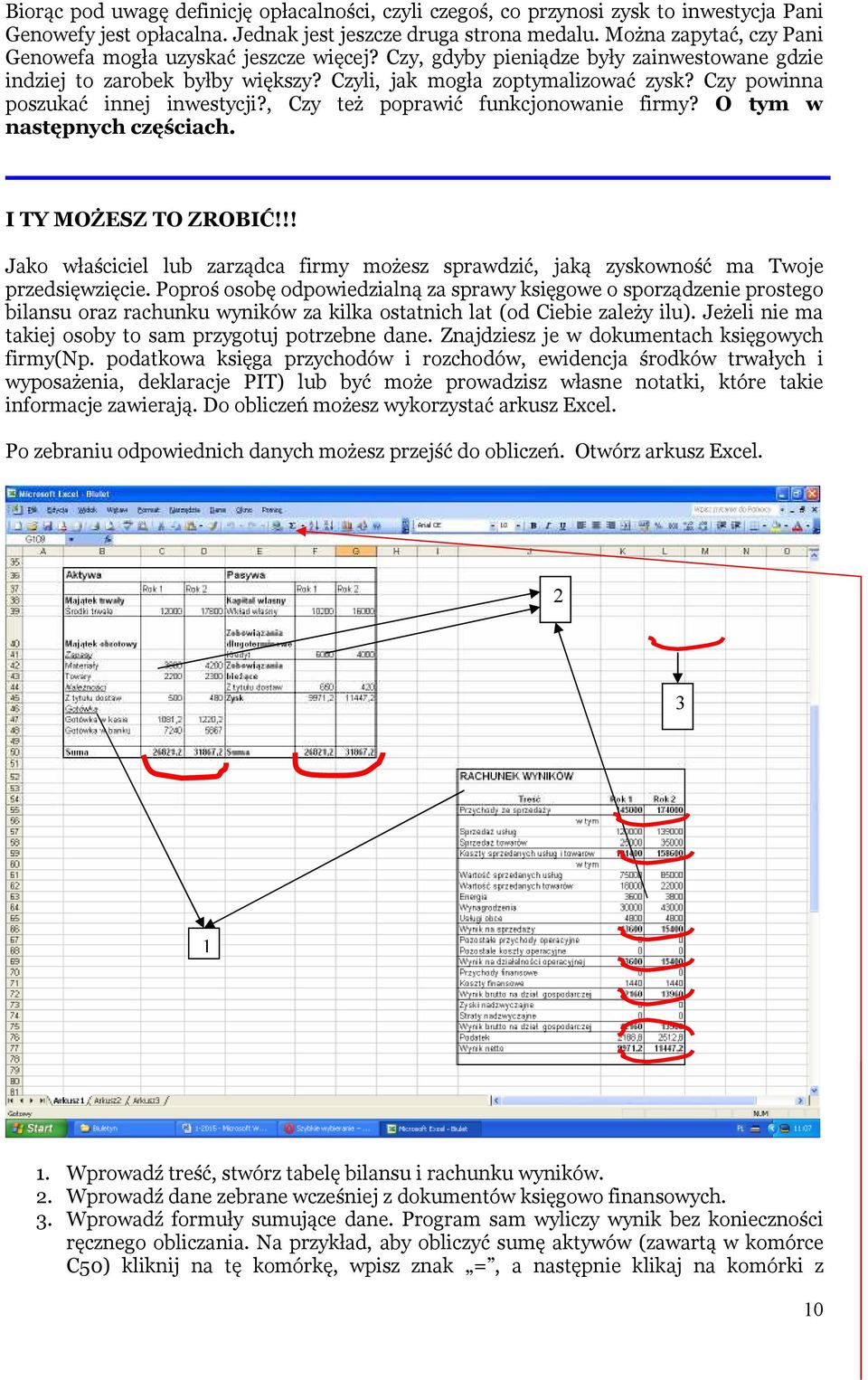 Czy powinna poszukać innej inwestycji?, Czy też poprawić funkcjonowanie firmy? O tym w następnych częściach. I TY MOŻES TO ROBIĆ!