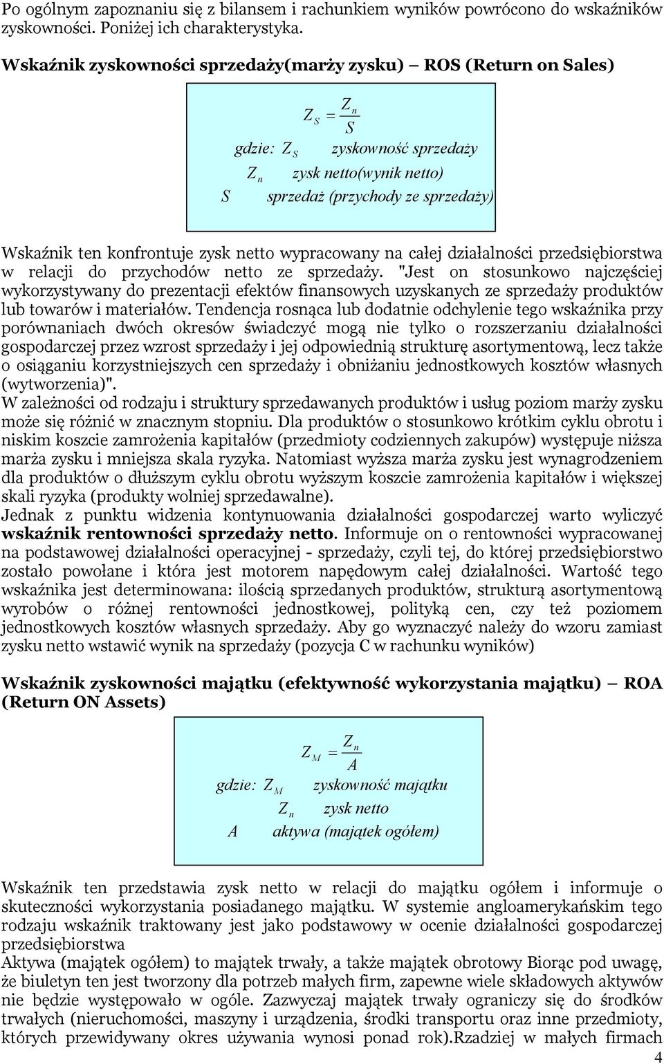 netto wypracowany na całej działalności przedsiębiorstwa w relacji do przychodów netto ze sprzedaży.
