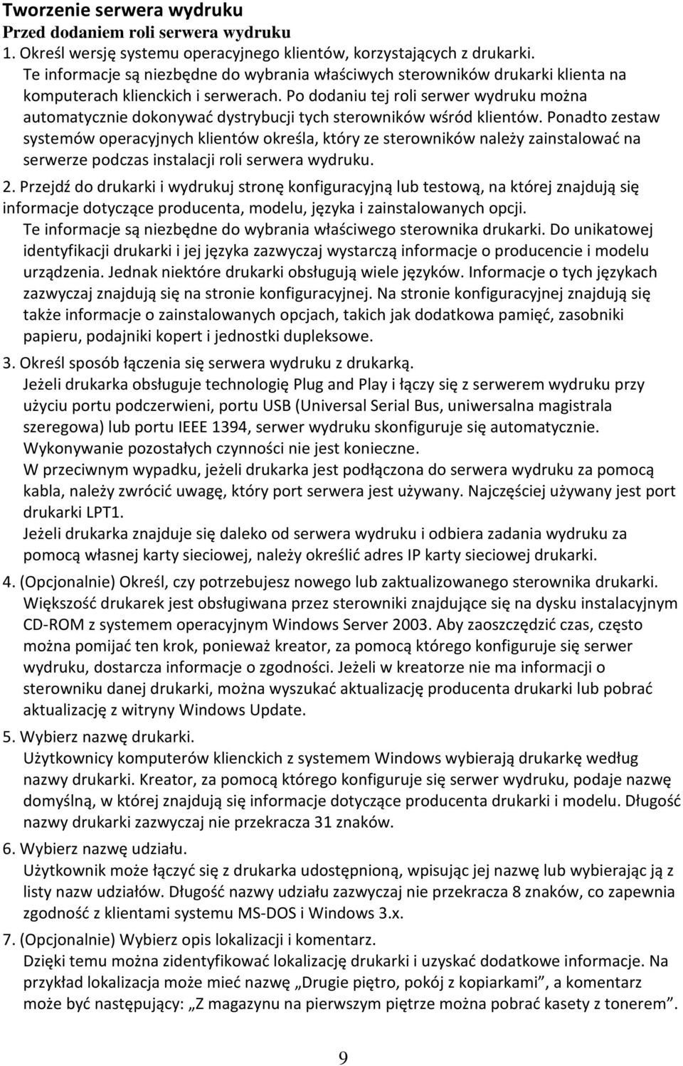 Po dodaniu tej roli serwer wydruku można automatycznie dokonywać dystrybucji tych sterowników wśród klientów.