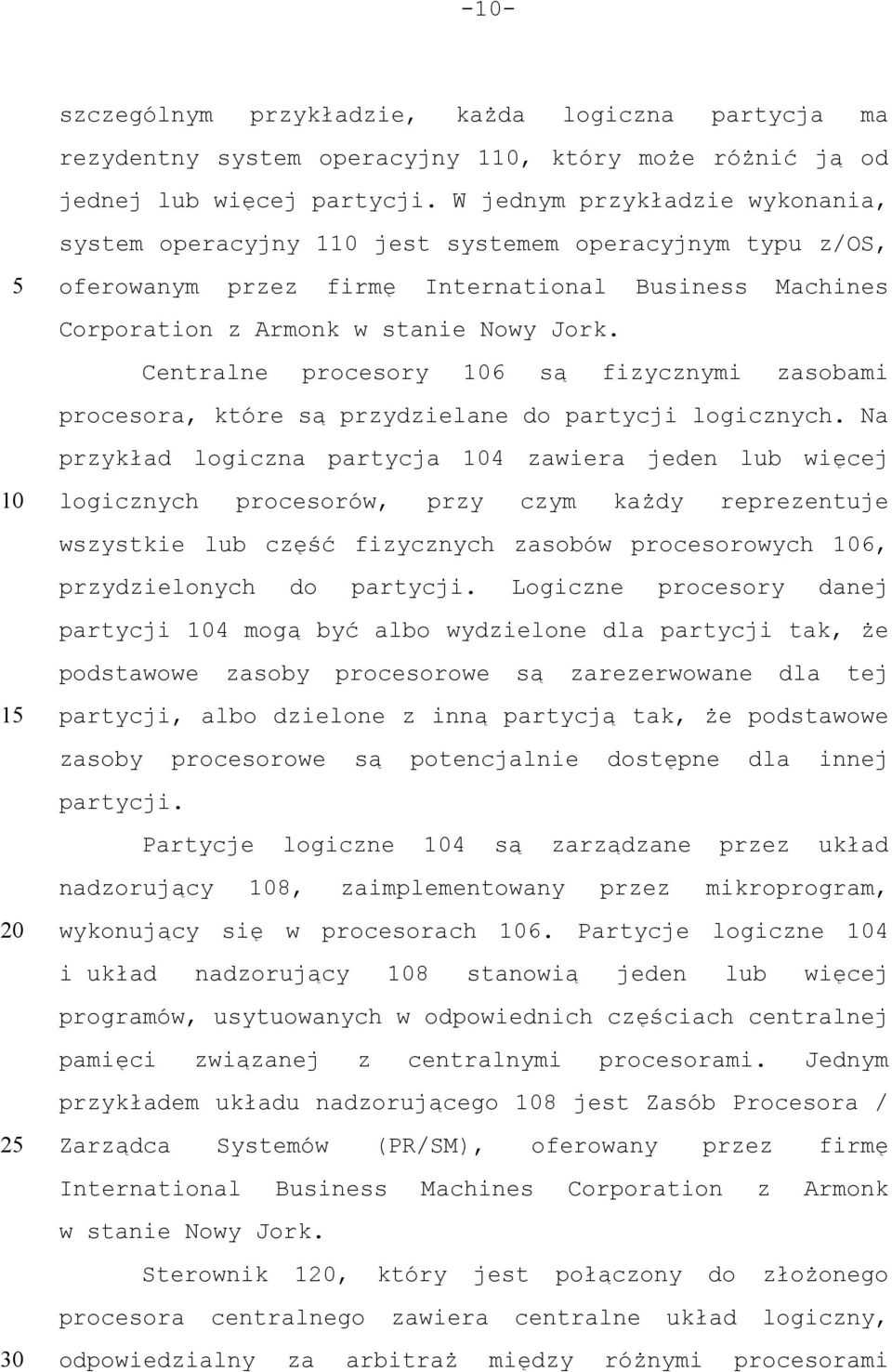 Centralne procesory 6 są fizycznymi zasobami procesora, które są przydzielane do partycji logicznych.