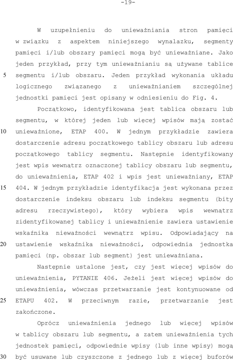 Jeden przykład wykonania układu logicznego związanego z unieważnianiem szczególnej jednostki pamięci jest opisany w odniesieniu do Fig. 4.