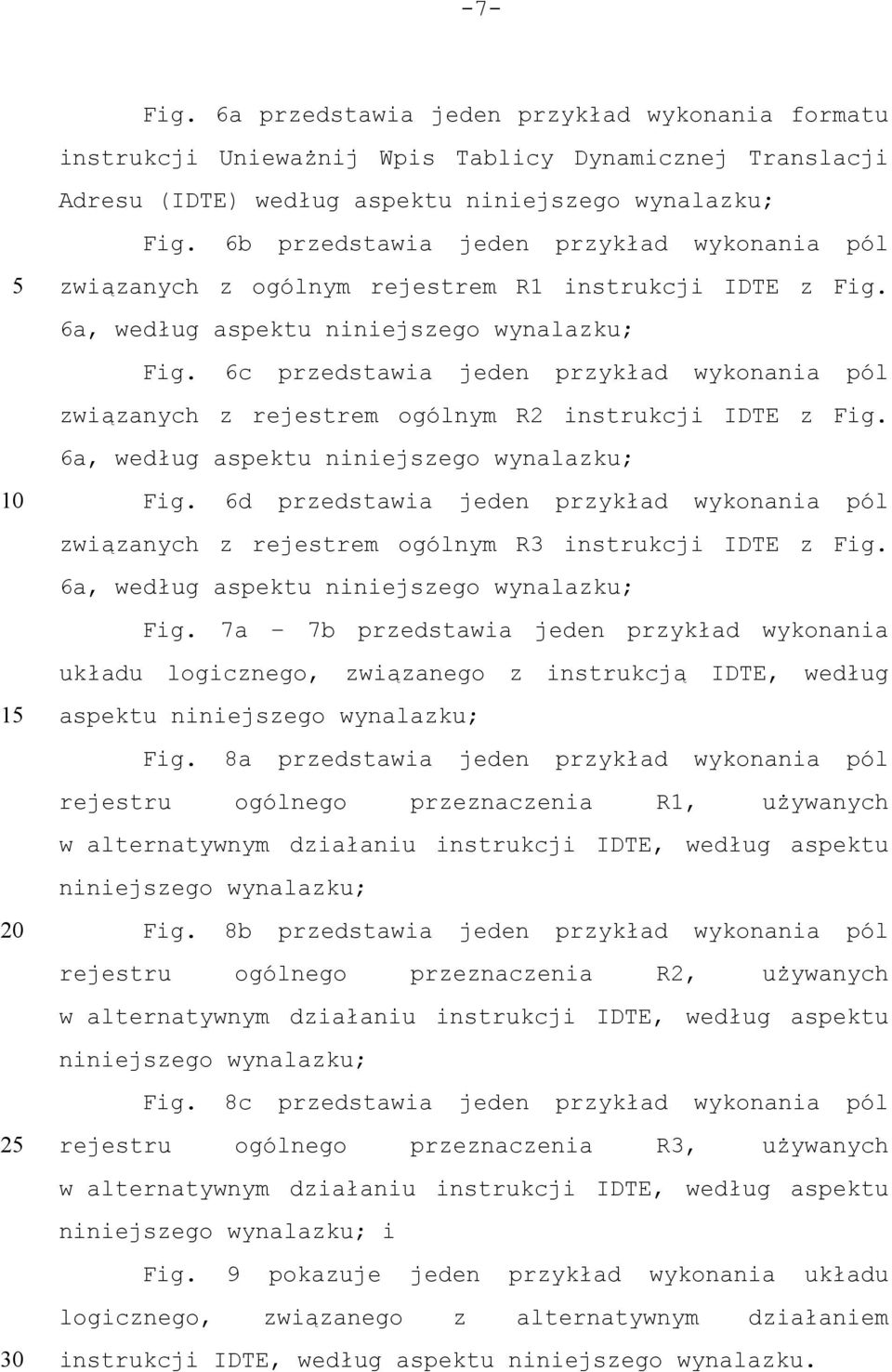 6c przedstawia jeden przykład wykonania pól związanych z rejestrem ogólnym R2 instrukcji IDTE z Fig. 6a, według aspektu niniejszego wynalazku; Fig.