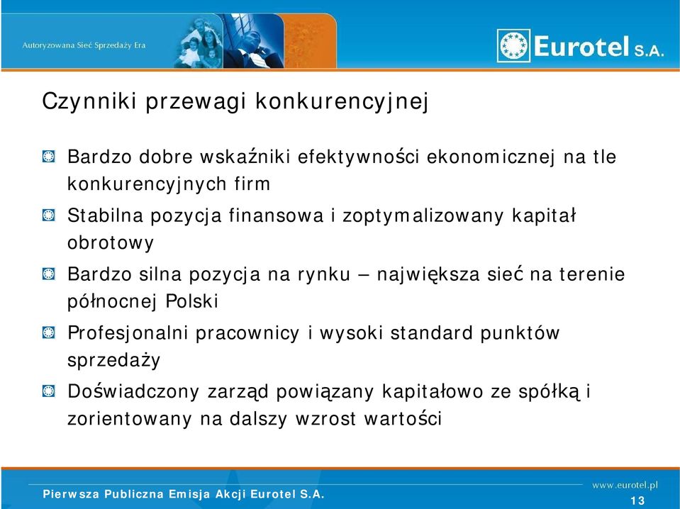 pozycja na rynku najwi ksza sie na terenie pó nocnej Polski Profesjonalni pracownicy i wysoki