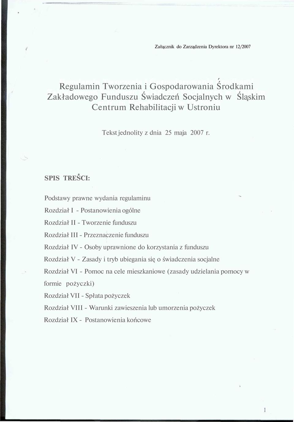 SPIS TREŚCI: Podstawy prawne wydania regulaminu Rozdział I - Postanowienia ogólne Rozdział II - Tworzenie funduszu Rozdział III - Przeznaczenie funduszu Rozdział IV - Osoby