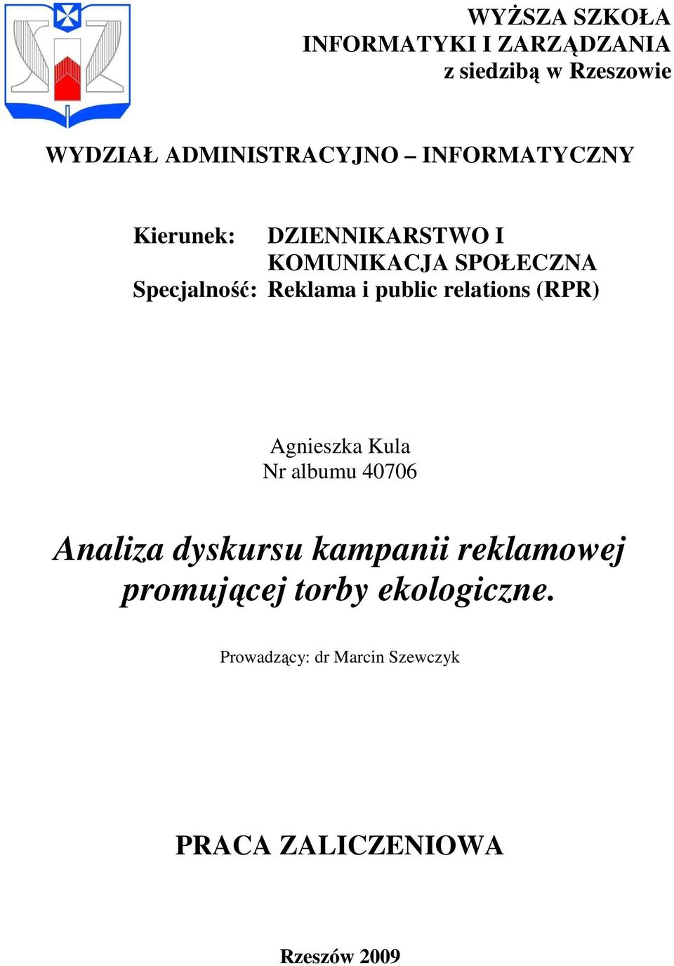 public relations (RPR) Agnieszka Kula Nr albumu 40706 Analiza dyskursu kampanii