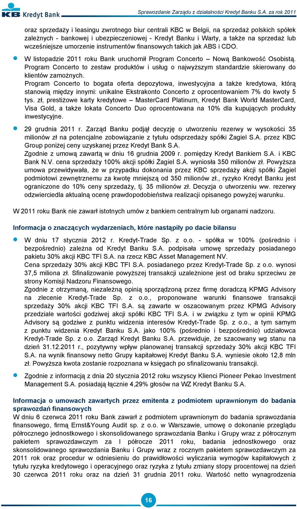 Program Concerto to zestaw produktów i usług o najwyższym standardzie skierowany do klientów zamożnych.