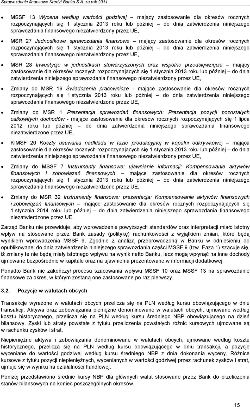 sprawozdania finansowego niezatwierdzony przez UE, MSR 28 Inwestycje w jednostkach stowarzyszonych oraz wspólne przedsięwzięcia mający zastosowanie dla okresów rocznych rozpoczynających się 1