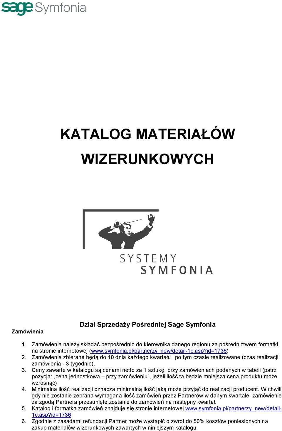 Zamówienia zbierane będą do 10 dnia każdego kwartału i po tym czasie realizowane (czas realizacji zamówienia - 3 