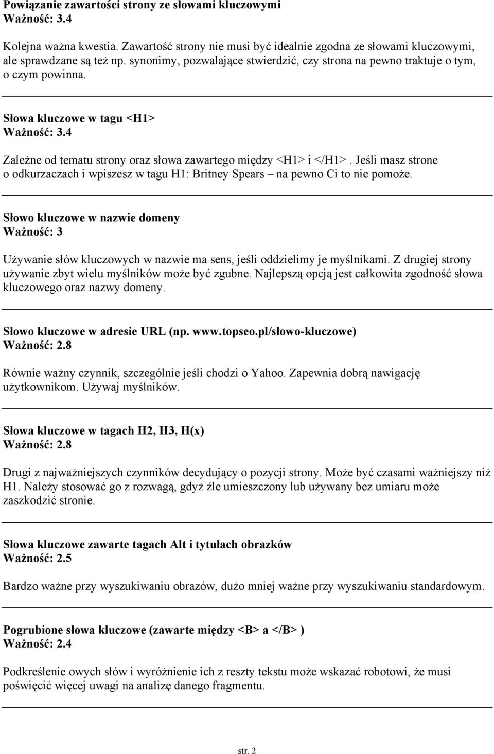 Jeśli masz strone o odkurzaczach i wpiszesz w tagu H1: Britney Spears na pewno Ci to nie pomoże.