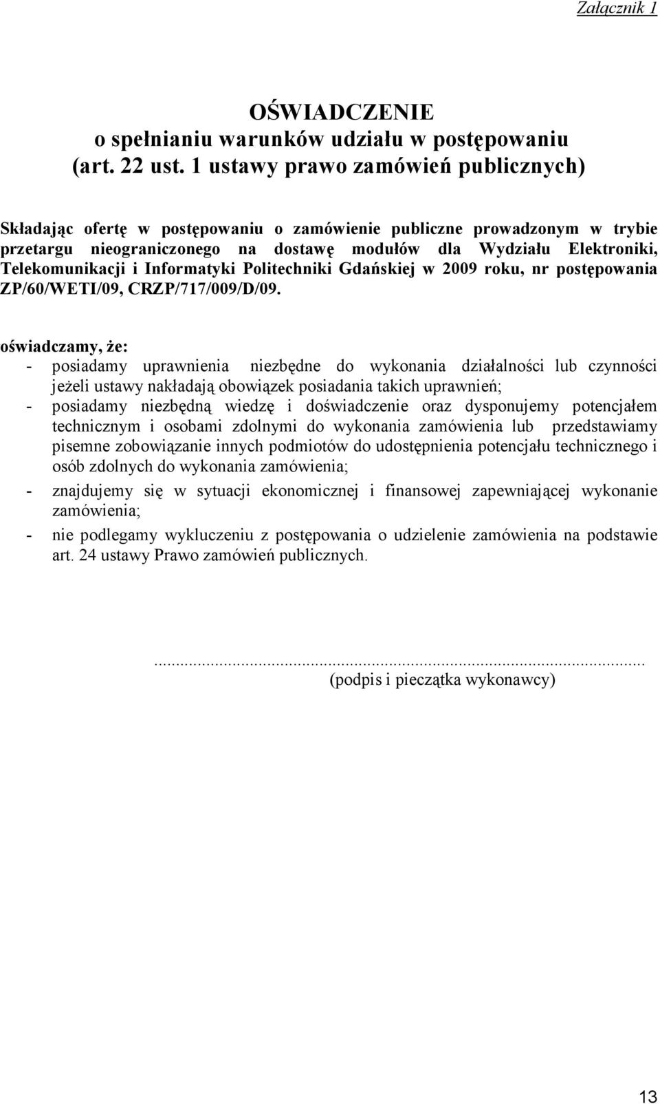 Telekomunikacji i Informatyki Politechniki Gdańskiej w 2009 roku, nr postępowania ZP/60/WETI/09, CRZP/717/009/D/09.