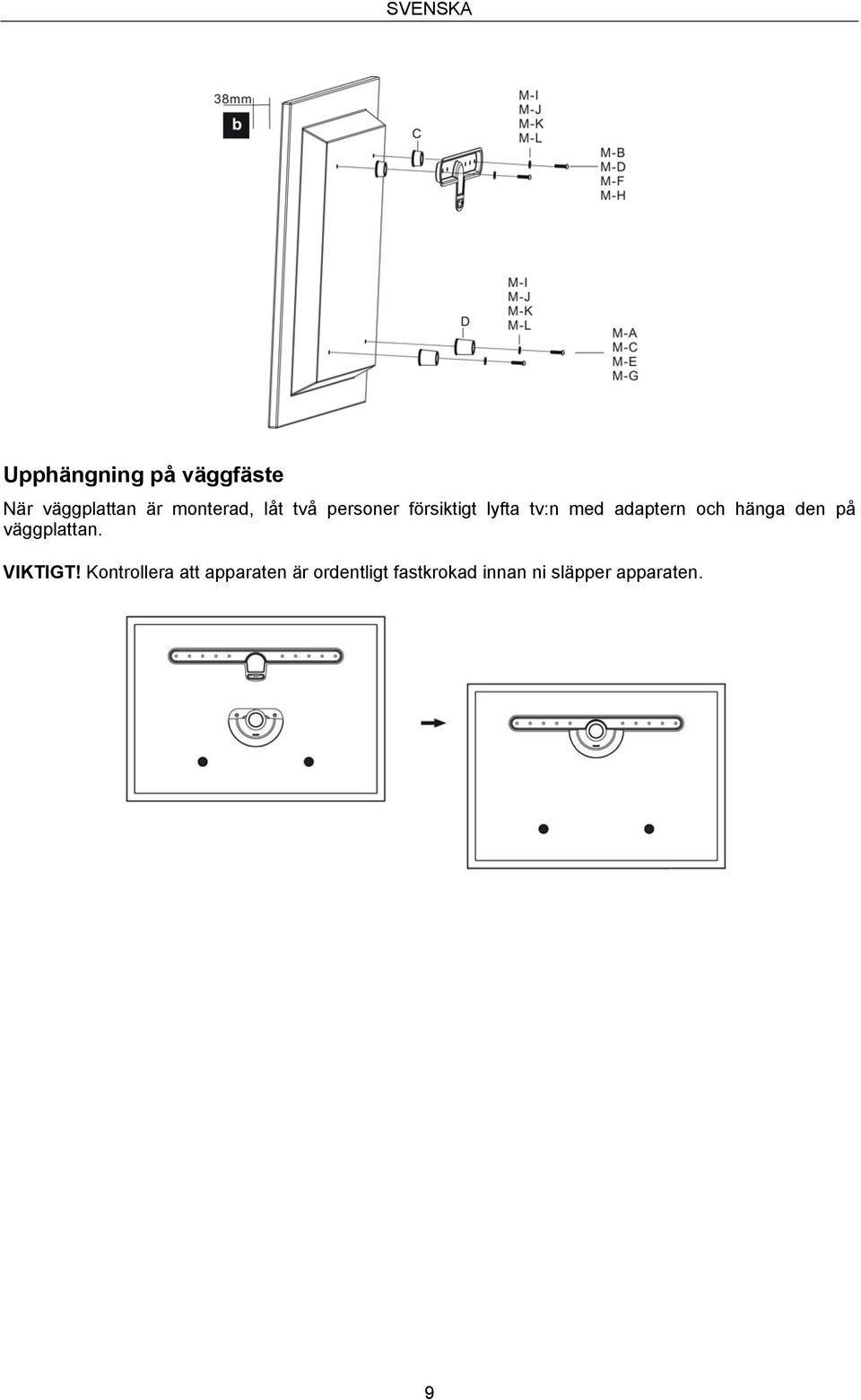 adaptern och hänga den på väggplattan. VIKTIGT!