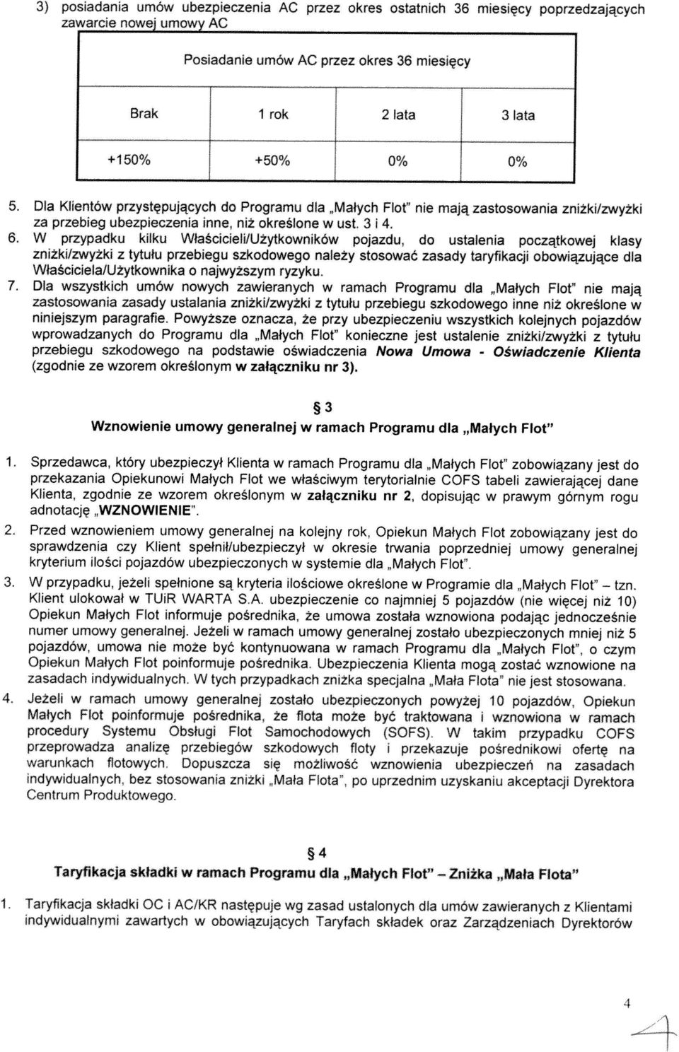 W przypadku kilku Właścicieli/Użytkowników pojazdu, do ustalenia początkowej klasy zniżki/zwyżki z tytułu przebiegu szkodowego należy stosować zasady taryfikacji obowiązujące dla