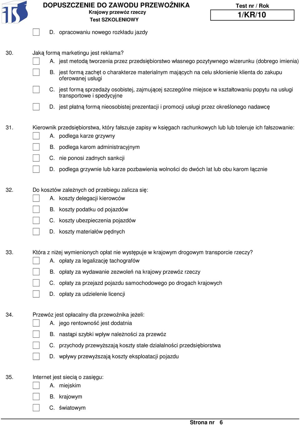 jest formą sprzedaŝy o s o b i s t e j, z a j m uącej j szczególne miejsce w kształtowaniu popytu na usługi transportowe i spedycyjne jest płatną formą nieosobistej prezentacji i promocji usługi