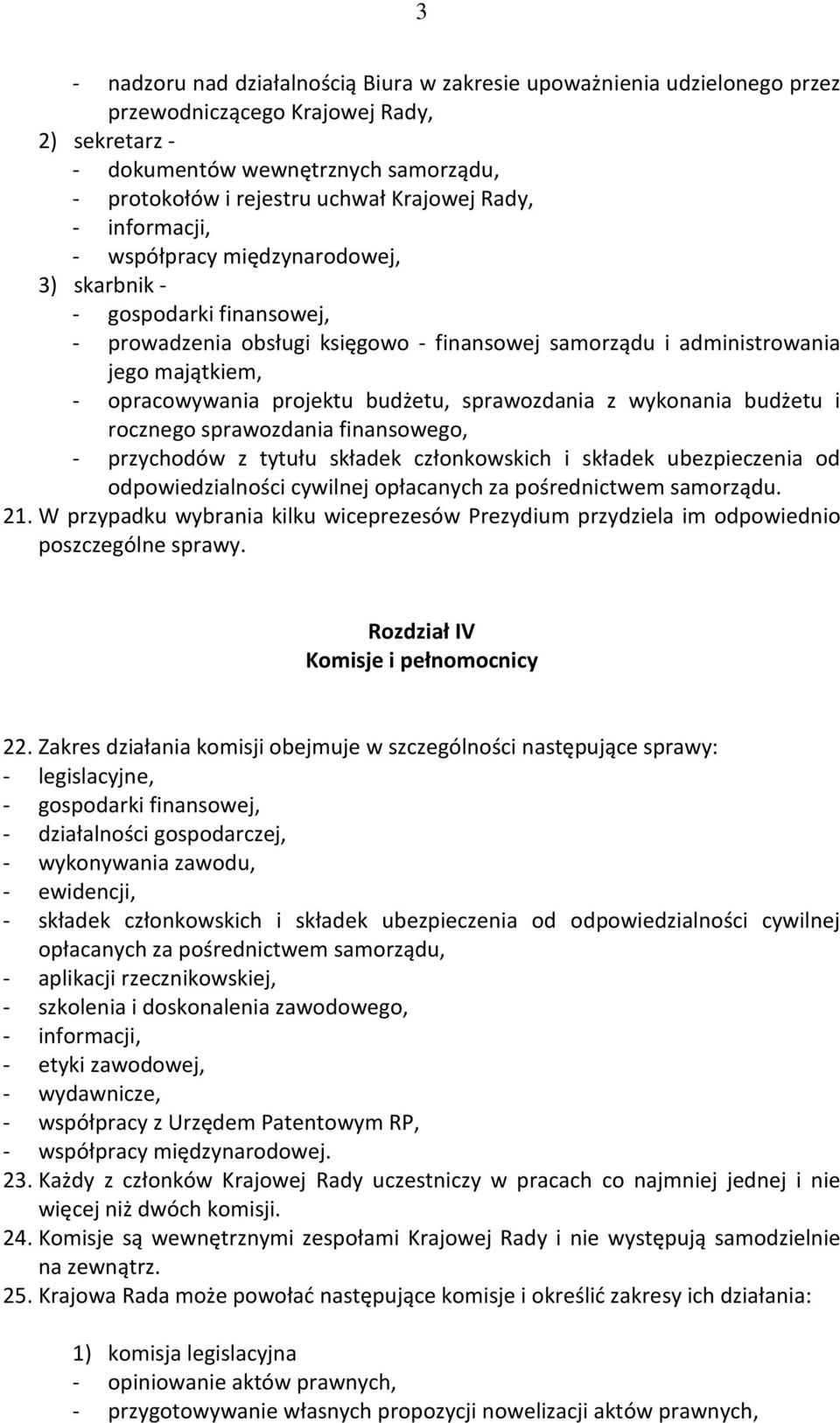 opracowywania projektu budżetu, sprawozdania z wykonania budżetu i rocznego sprawozdania finansowego, - przychodów z tytułu składek członkowskich i składek ubezpieczenia od odpowiedzialności cywilnej