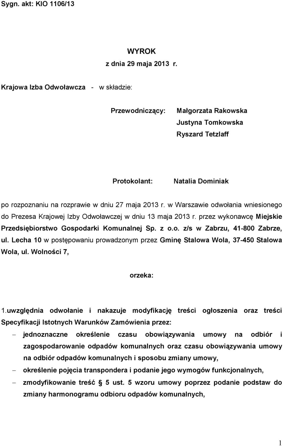 w Warszawie odwołania wniesionego do Prezesa Krajowej Izby Odwoławczej w dniu 13 maja 2013 r. przez wykonawcę Miejskie Przedsiębiorstwo Gospodarki Komunalnej Sp. z o.o. z/s w Zabrzu, 41-800 Zabrze, ul.