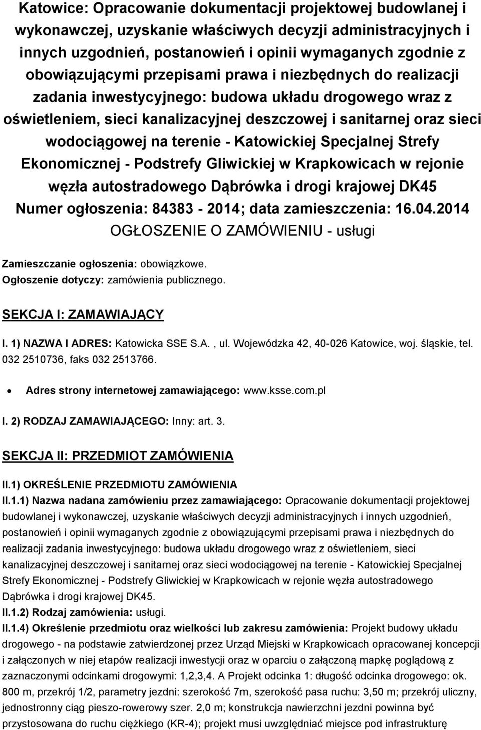 Katowickiej Specjalnej Strefy Ekonomicznej - Podstrefy Gliwickiej w Krapkowicach w rejonie węzła autostradowego Dąbrówka i drogi krajowej DK45 Numer ogłoszenia: 84383-2014; data zamieszczenia: 16.04.