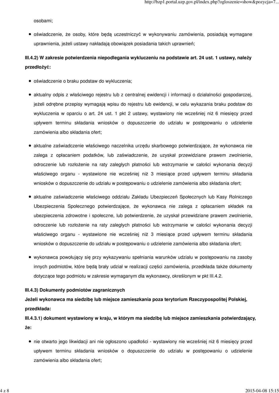 1 ustawy, należy przedłożyć: oświadczenie o braku podstaw do wykluczenia; aktualny odpis z właściwego rejestru lub z centralnej ewidencji i informacji o działalności gospodarczej, jeżeli odrębne