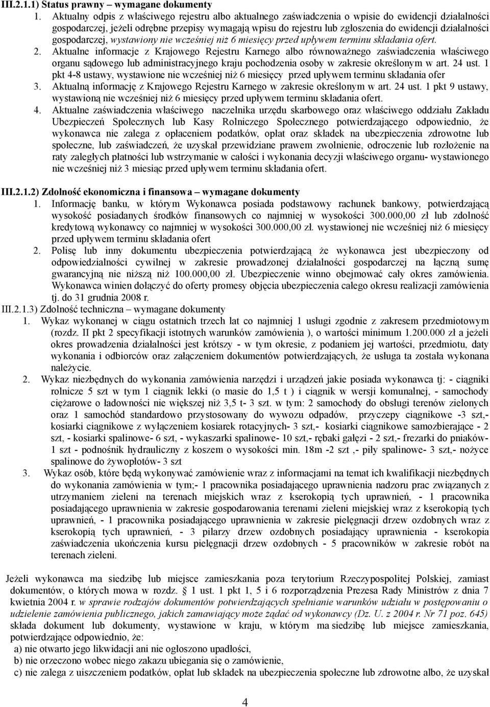 działalności gospodarczej, wystawiony nie wcześniej niż 6 miesięcy przed upływem terminu składania ofert. 2.