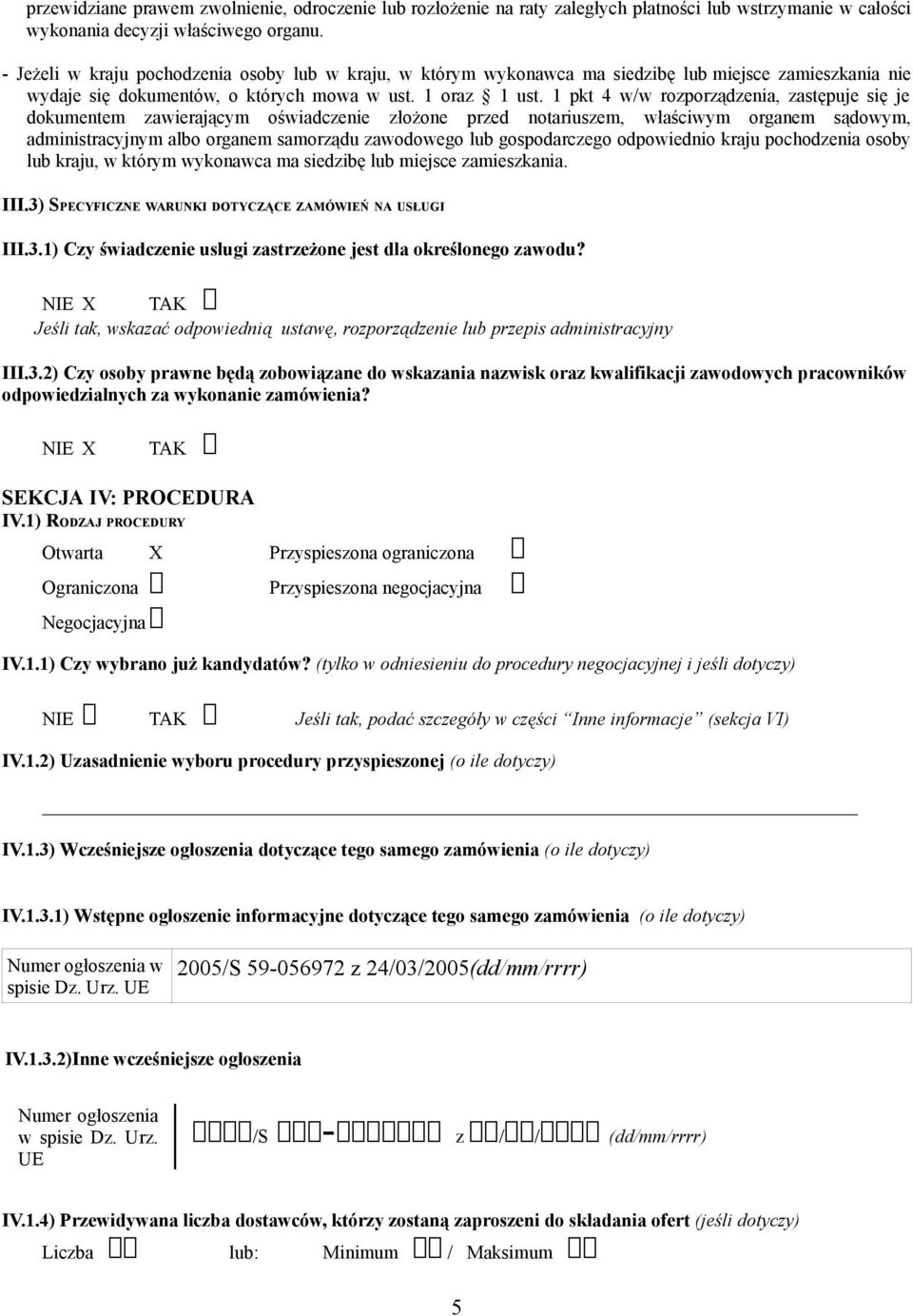 1 pkt 4 w/w rozporządzenia, zastępuje się je dokumentem zawierającym oświadczenie złożone przed notariuszem, właściwym organem sądowym, administracyjnym albo organem samorządu zawodowego lub