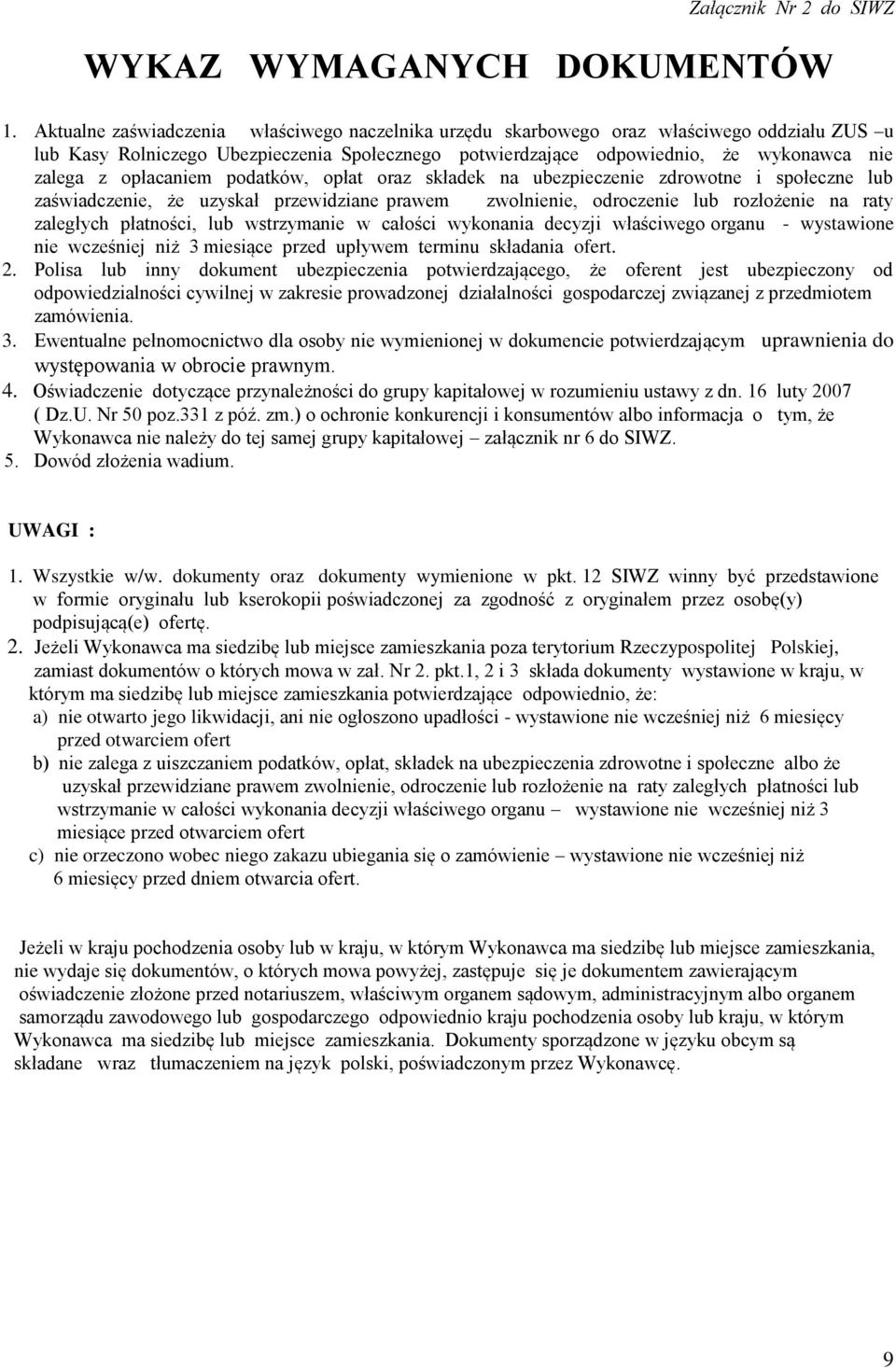 opłacaniem podatków, opłat oraz składek na ubezpieczenie zdrowotne i społeczne lub zaświadczenie, że uzyskał przewidziane prawem zwolnienie, odroczenie lub rozłożenie na raty zaległych płatności, lub