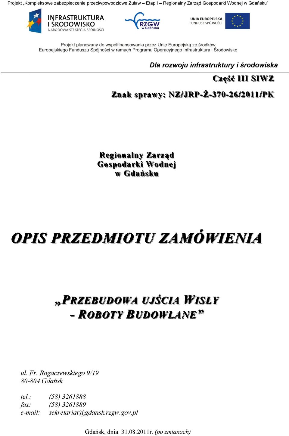 rr zząd Go sspoda rrkii Wodn ee jj w Gdań ssku OPIS PRZEDMIOTU ZAMÓWIENIA PRZEBUDOWA UJŚCIA WISŁY - ROBOTY BUDOWLANE ul. Fr.