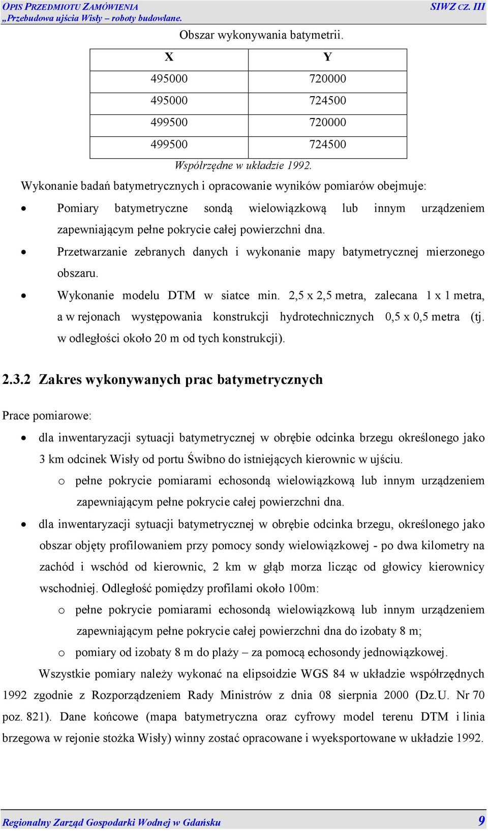 Przetwarzanie zebranych danych i wykonanie mapy batymetrycznej mierzonego obszaru. Wykonanie modelu DTM w siatce min.