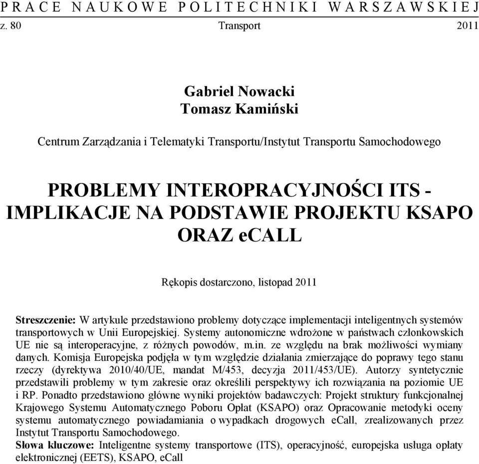 Systemy autonomiczne wdrożone w państwach członkowskich UE nie są interoperacyjne, z różnych powodów, m.in. ze względu na brak możliwości wymiany danych.