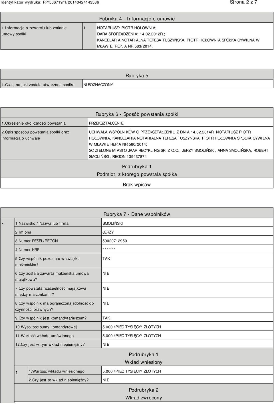 Czas, na jaki została utworzona spółka OZNACZONY Rubryka 6 - Sposób powstania spółki 1.Określenie okoliczności powstania 2.