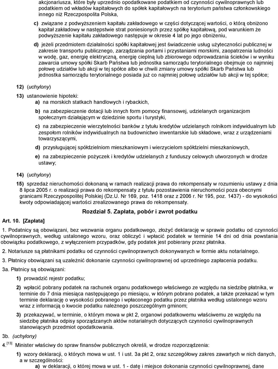 przez spółkę kapitałową, pod warunkiem Ŝe podwyŝszenie kapitału zakładowego następuje w okresie 4 lat po jego obniŝeniu, d) jeŝeli przedmiotem działalności spółki kapitałowej jest świadczenie usług