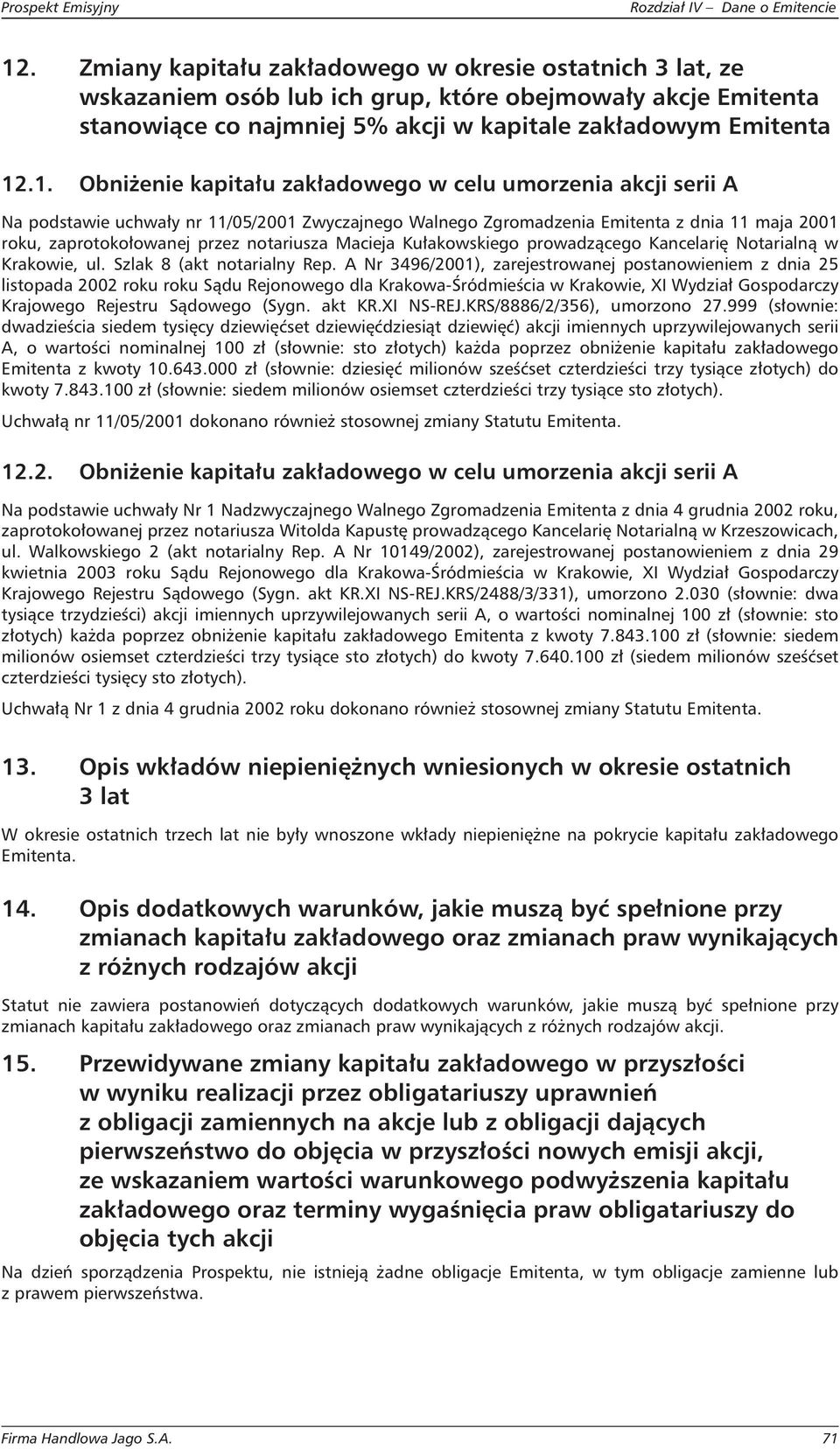 Macieja Kułakowskiego prowadzącego Kancelarię Notarialną w Krakowie, ul. Szlak 8 (akt notarialny Rep.