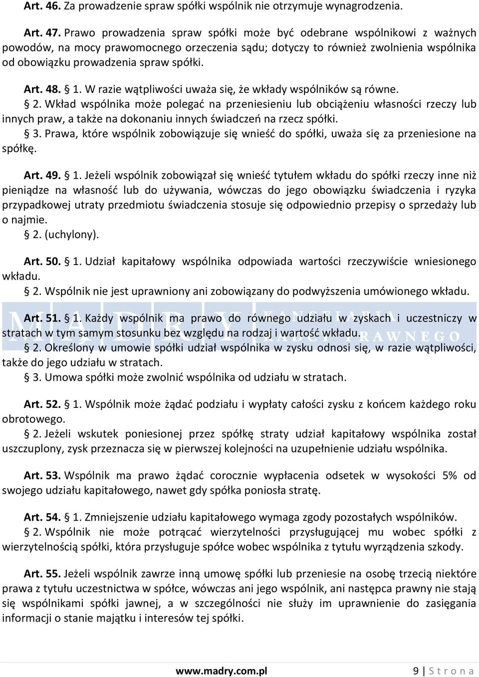 Art. 48. 1. W razie wątpliwości uważa się, że wkłady wspólników są równe. 2.