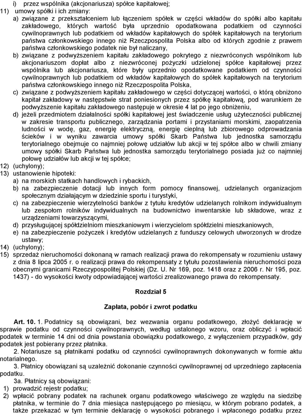 Polska albo od których zgodnie z prawem państwa członkowskiego podatek nie był naliczany, b) związane z podwyższeniem kapitału zakładowego pokrytego z niezwróconych wspólnikom lub akcjonariuszom