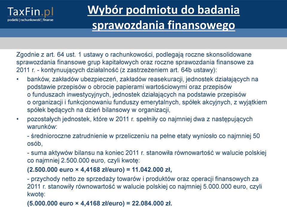 64b ustawy): banków, zakładów ubezpieczeń, zakładów reasekuracji, jednostek działających na podstawie przepisów o obrocie papierami wartościowymi oraz przepisów o funduszach inwestycyjnych, jednostek