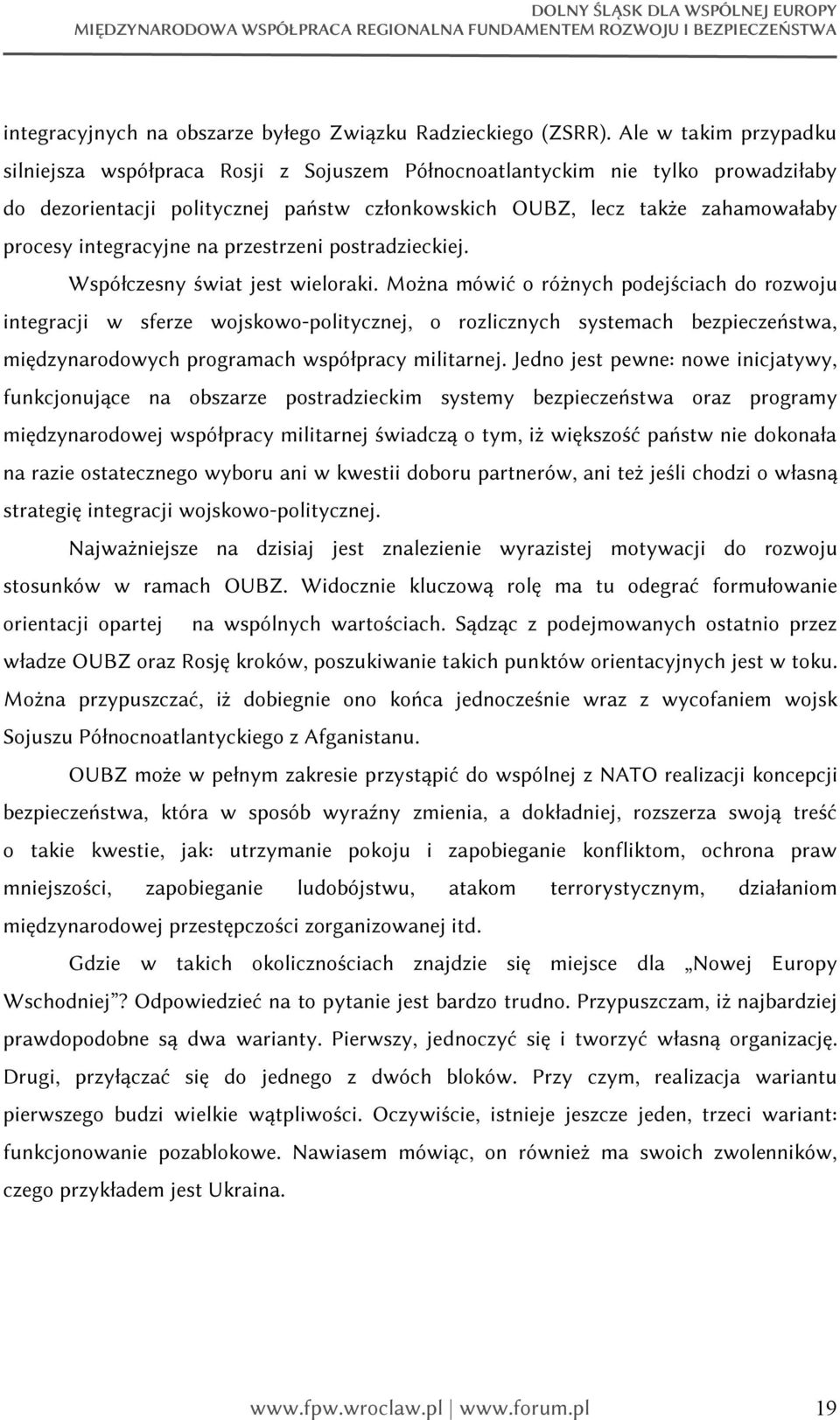 integracyjne na przestrzeni postradzieckiej. Współczesny świat jest wieloraki.