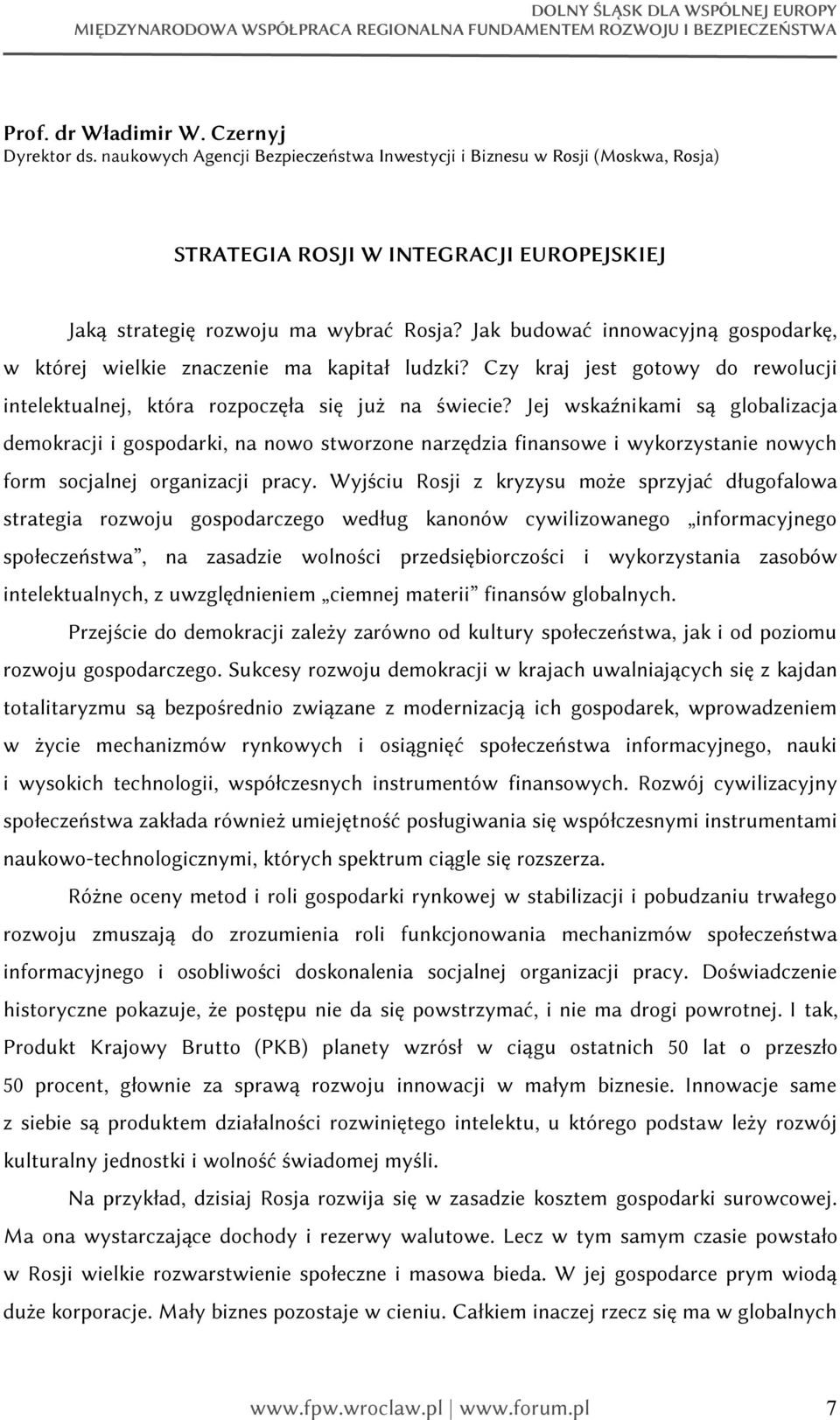 Jak budować innowacyjną gospodarkę, w której wielkie znaczenie ma kapitał ludzki? Czy kraj jest gotowy do rewolucji intelektualnej, która rozpoczęła się już na świecie?