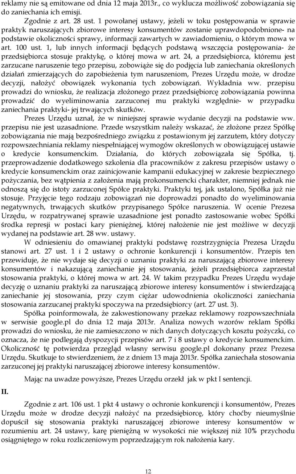 zawiadomieniu, o którym mowa w art. 100 ust. 1, lub innych informacji będących podstawą wszczęcia postępowania- że przedsiębiorca stosuje praktykę, o której mowa w art.