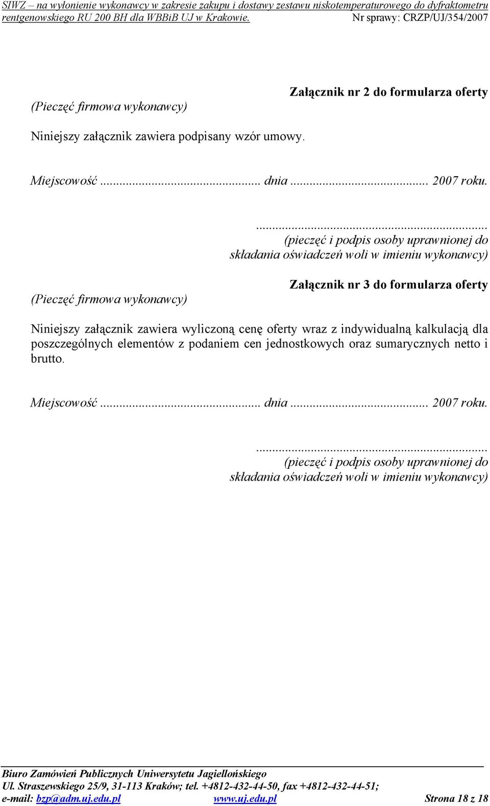 Niniejszy załącznik zawiera wyliczoną cenę oferty wraz z indywidualną kalkulacją dla poszczególnych elementów z podaniem cen jednostkowych oraz sumarycznych netto