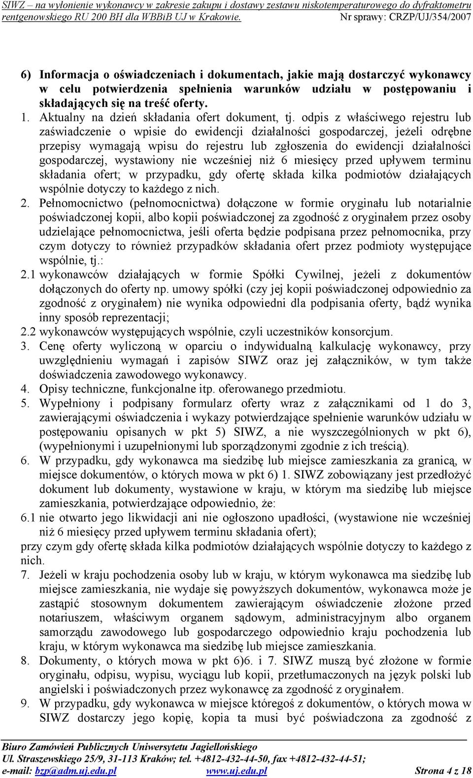 odpis z właściwego rejestru lub zaświadczenie o wpisie do ewidencji działalności gospodarczej, jeżeli odrębne przepisy wymagają wpisu do rejestru lub zgłoszenia do ewidencji działalności