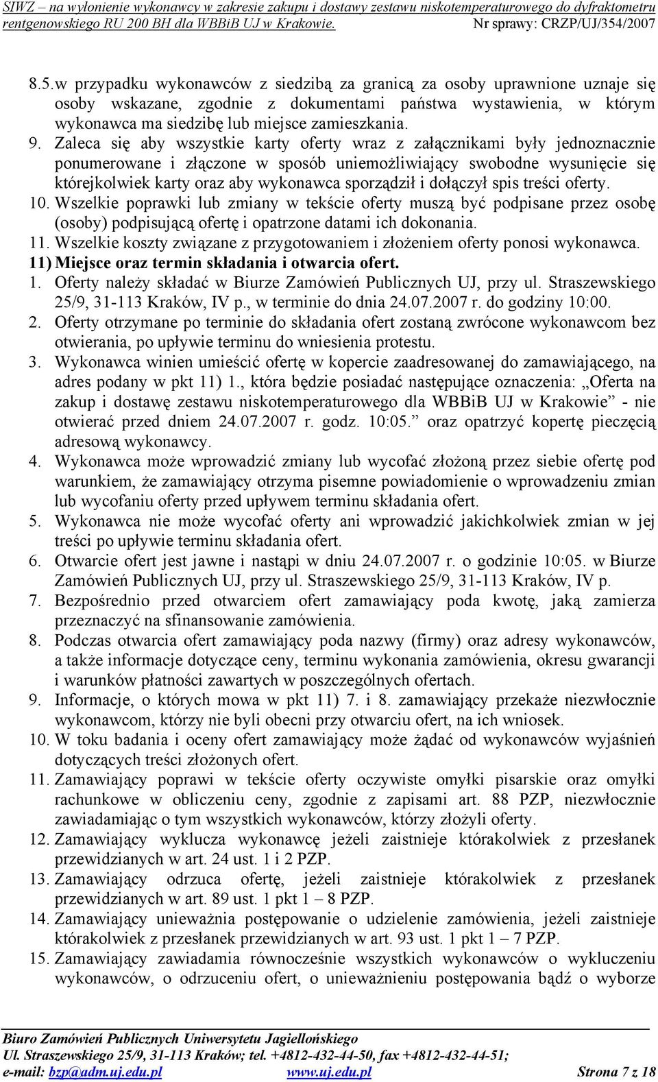 sporządził i dołączył spis treści oferty. 10. Wszelkie poprawki lub zmiany w tekście oferty muszą być podpisane przez osobę (osoby) podpisującą ofertę i opatrzone datami ich dokonania. 11.