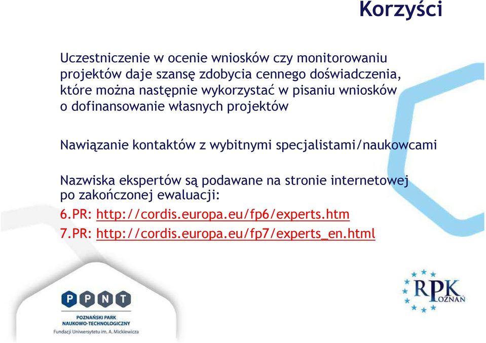 Nawiązanie kontaktów z wybitnymi specjalistami/naukowcami Nazwiska ekspertów są podawane na stronie