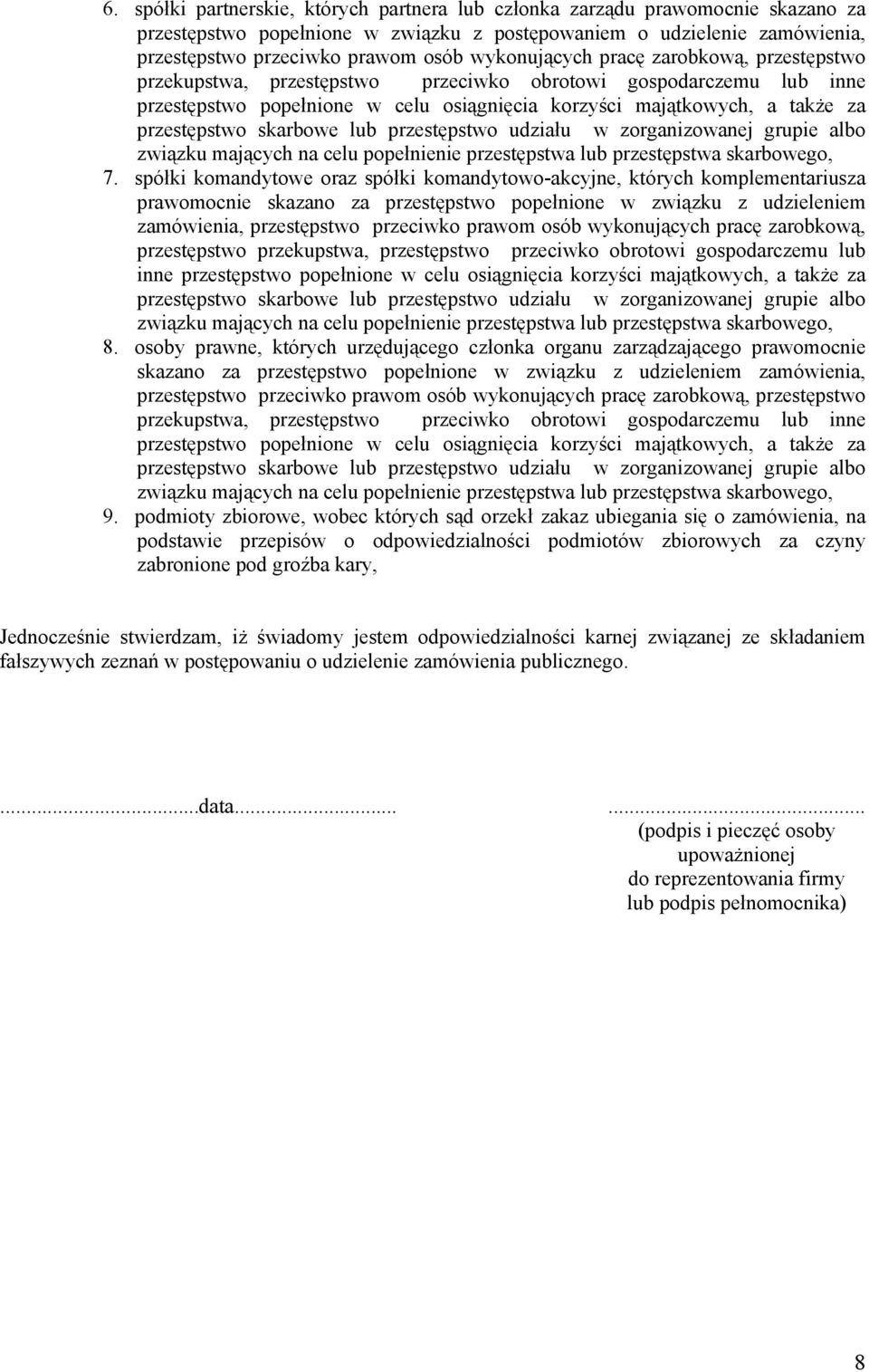 skarbowe lub przestępstwo udziału w zorganizowanej grupie albo związku mających na celu popełnienie przestępstwa lub przestępstwa skarbowego, 7.