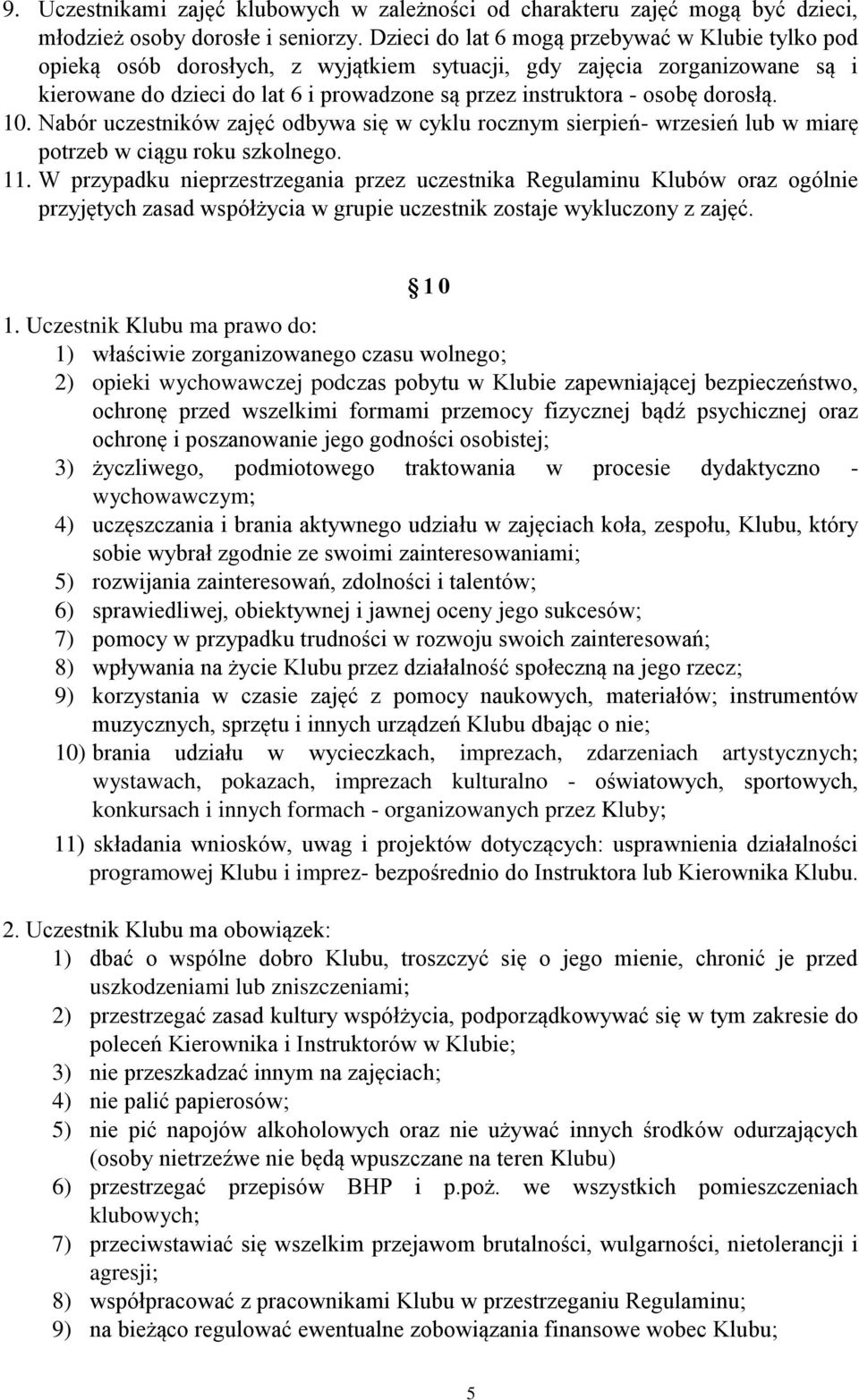 dorosłą. 10. Nabór uczestników zajęć odbywa się w cyklu rocznym sierpień- wrzesień lub w miarę potrzeb w ciągu roku szkolnego. 11.