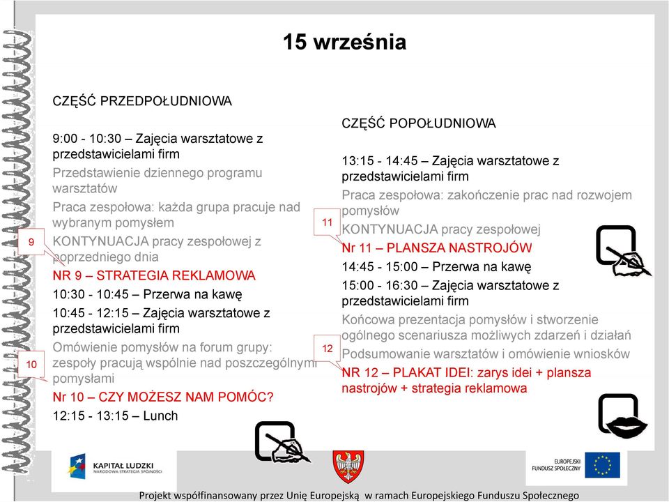 zespoły pracują wspólnie nad poszczególnymi pomysłami Nr 10 CZY MOŻESZ NAM POMÓC?