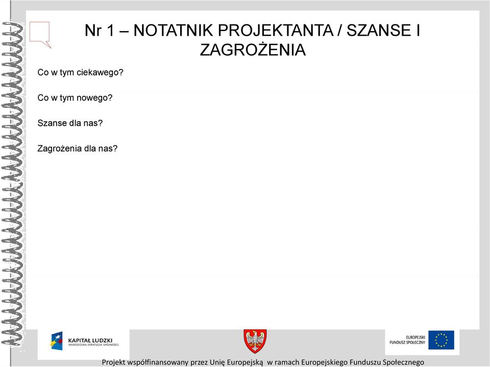 tym nowego? Szanse dla nas? Zagrożenia dla nas?